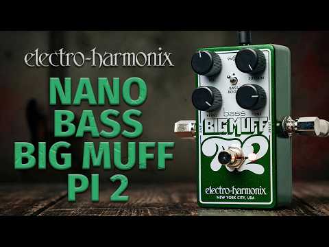 Electro Harmonix Nano Bass Big Muff Pi 2